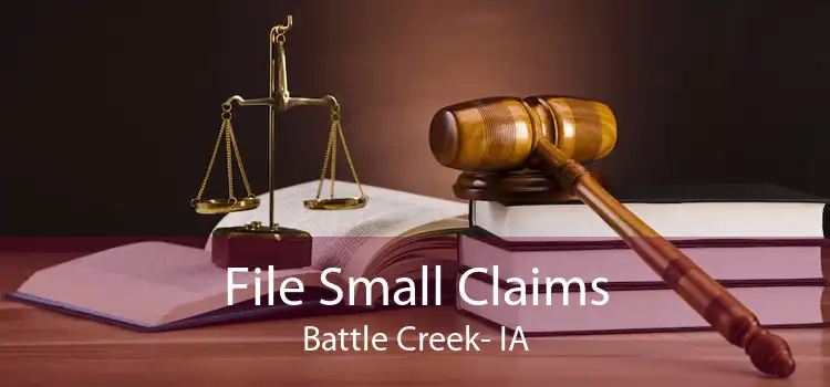 File Small Claims Battle Creek- IA