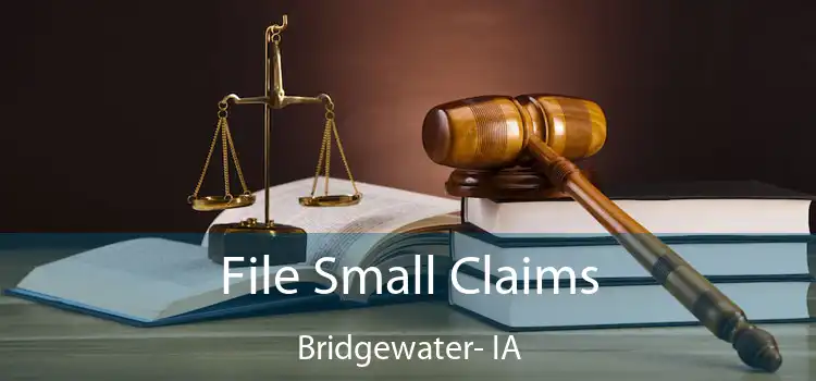  File Small Claims Bridgewater- IA