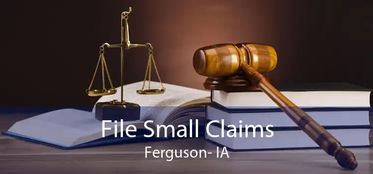File Small Claims Ferguson- IA