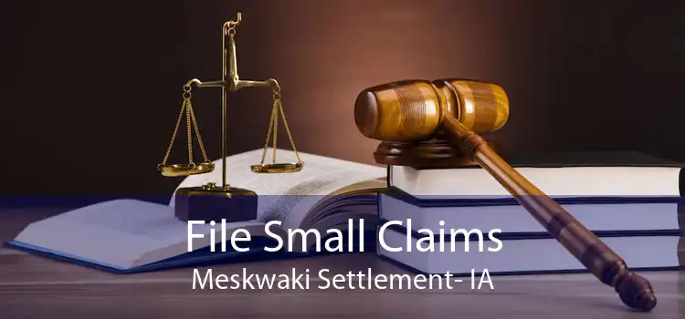 File Small Claims Meskwaki Settlement- IA