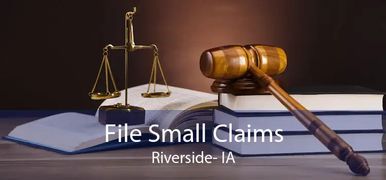 File Small Claims Riverside- IA