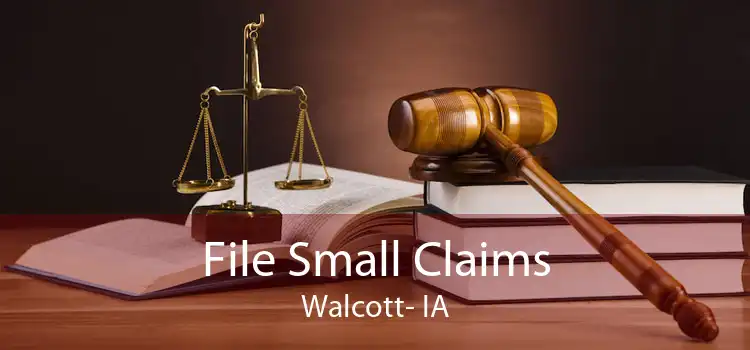 File Small Claims Walcott- IA
