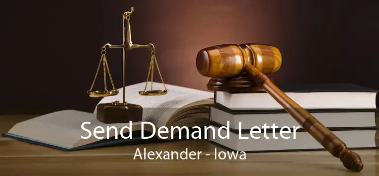 Send Demand Letter Alexander - Iowa