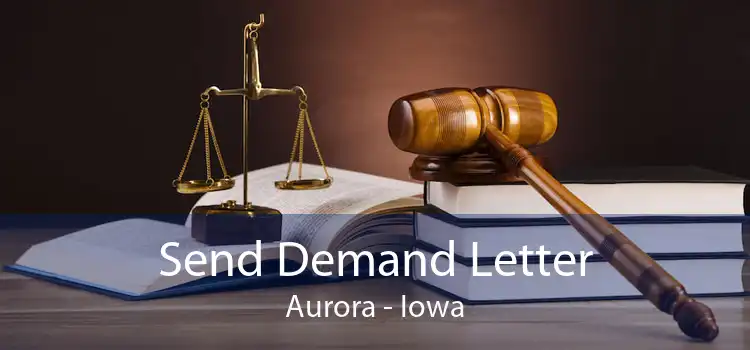 Send Demand Letter Aurora - Iowa