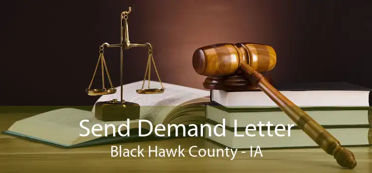 Send Demand Letter Black Hawk County - IA