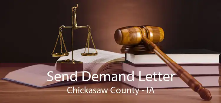 Send Demand Letter Chickasaw County - IA