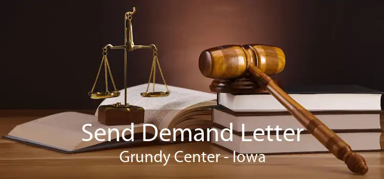 Send Demand Letter Grundy Center - Iowa