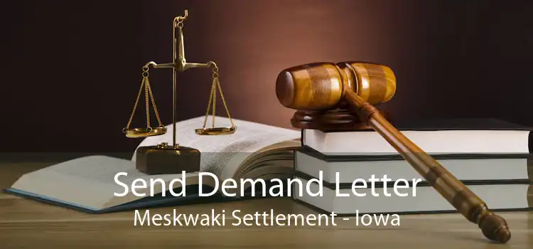 Send Demand Letter Meskwaki Settlement - Iowa