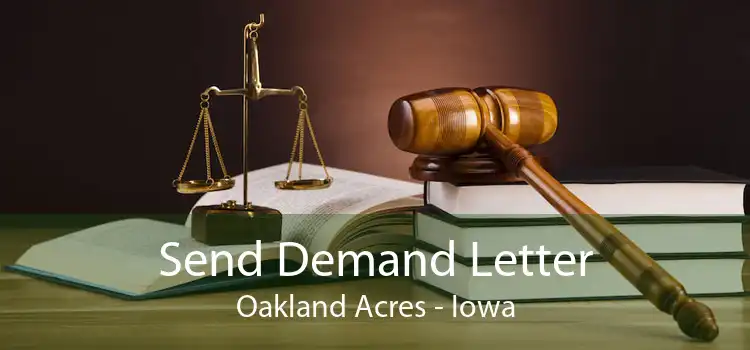 Send Demand Letter Oakland Acres - Iowa
