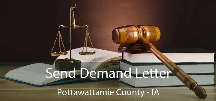 Send Demand Letter Pottawattamie County - IA