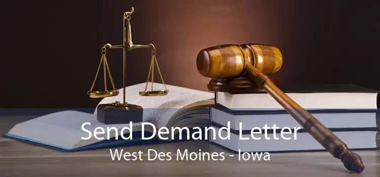 Send Demand Letter West Des Moines - Iowa