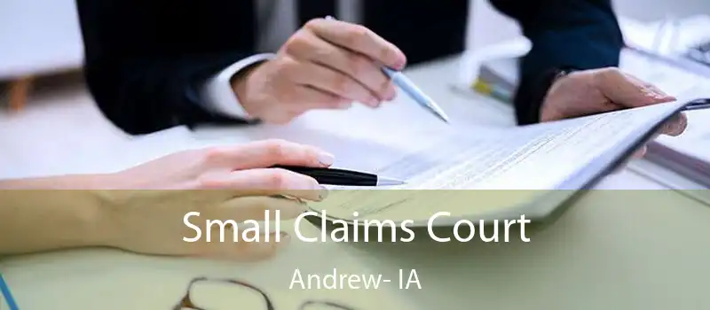 Small Claims Court Andrew- IA