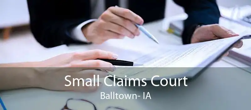 Small Claims Court Balltown- IA