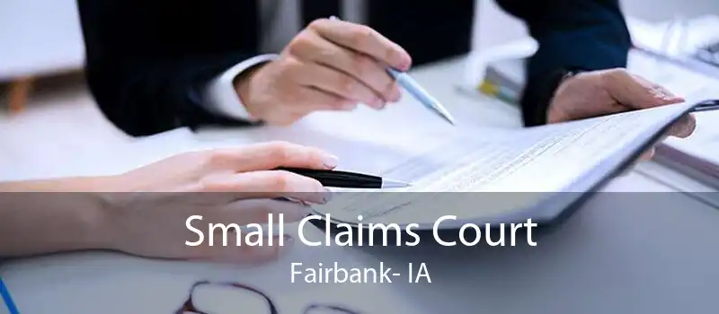 Small Claims Court Fairbank- IA
