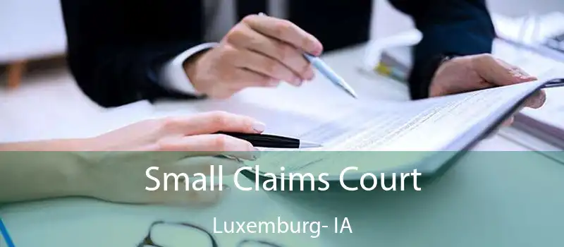  Small Claims Court Luxemburg- IA